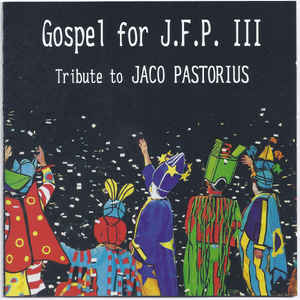 AA.VV. (VARIOUS AUTHORS) - Gospel For J.F.P. III - Tribute To Jaco Pastorius